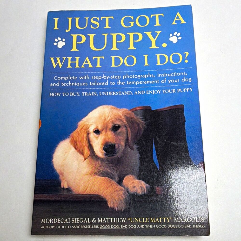 I Just Got a Puppy, What Do I Do? Siegal & Margolis PB Dog Training Illus